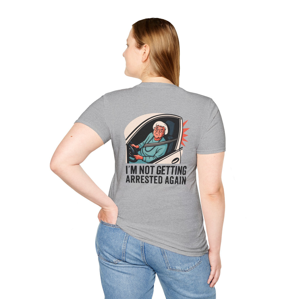 I'm Not Getting Arrested Again - T-Shirt