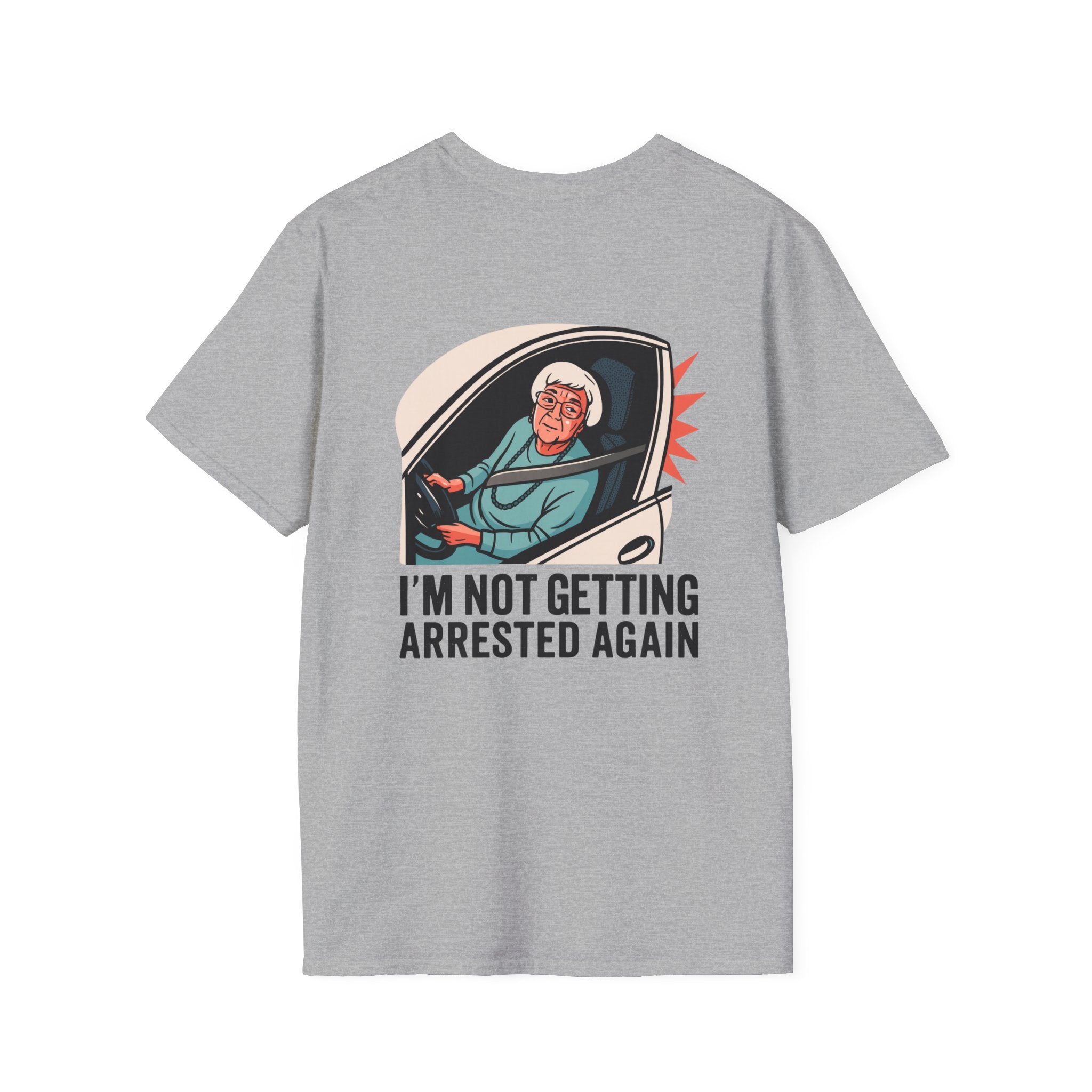 I'm Not Getting Arrested Again - T-Shirt
