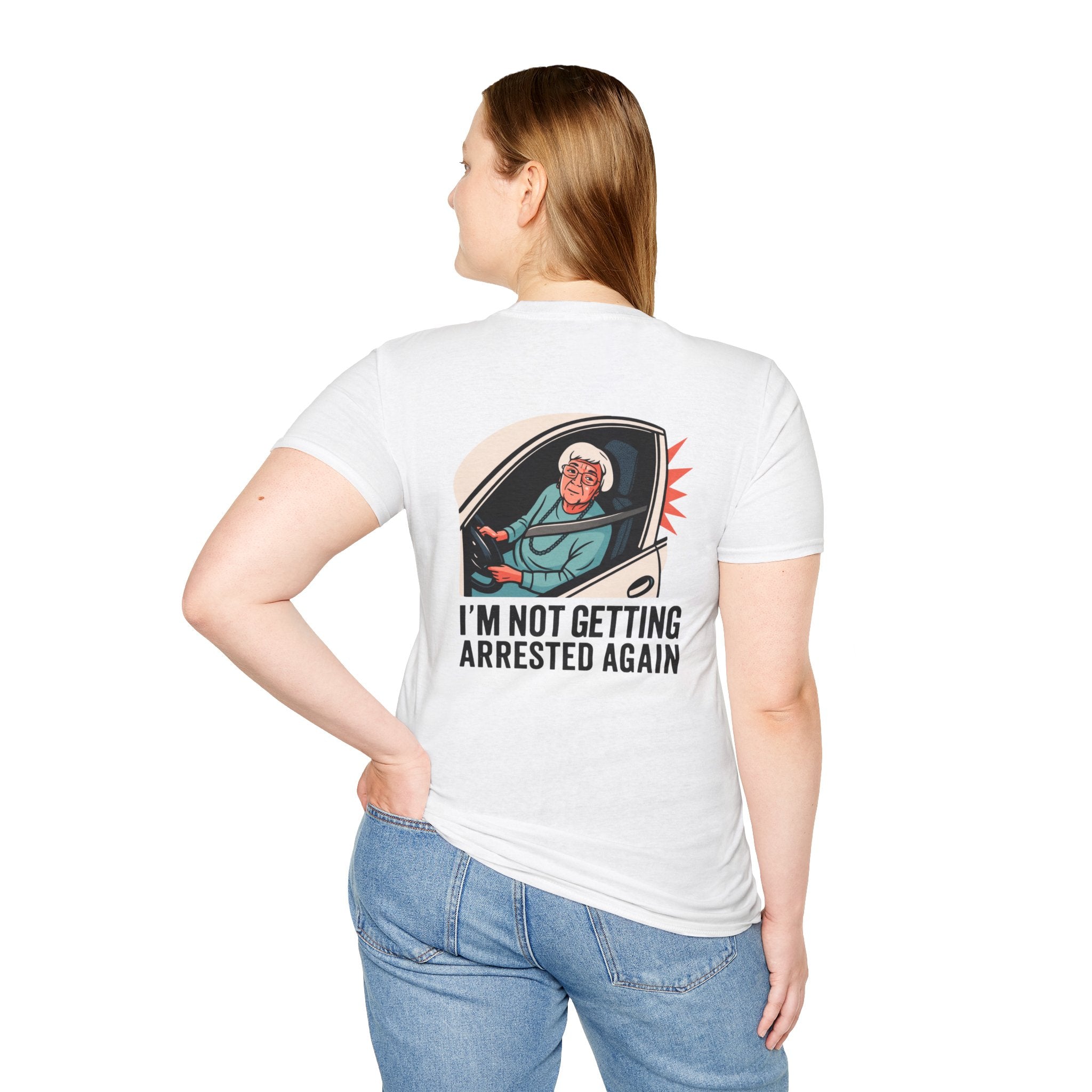 I'm Not Getting Arrested Again - T-Shirt
