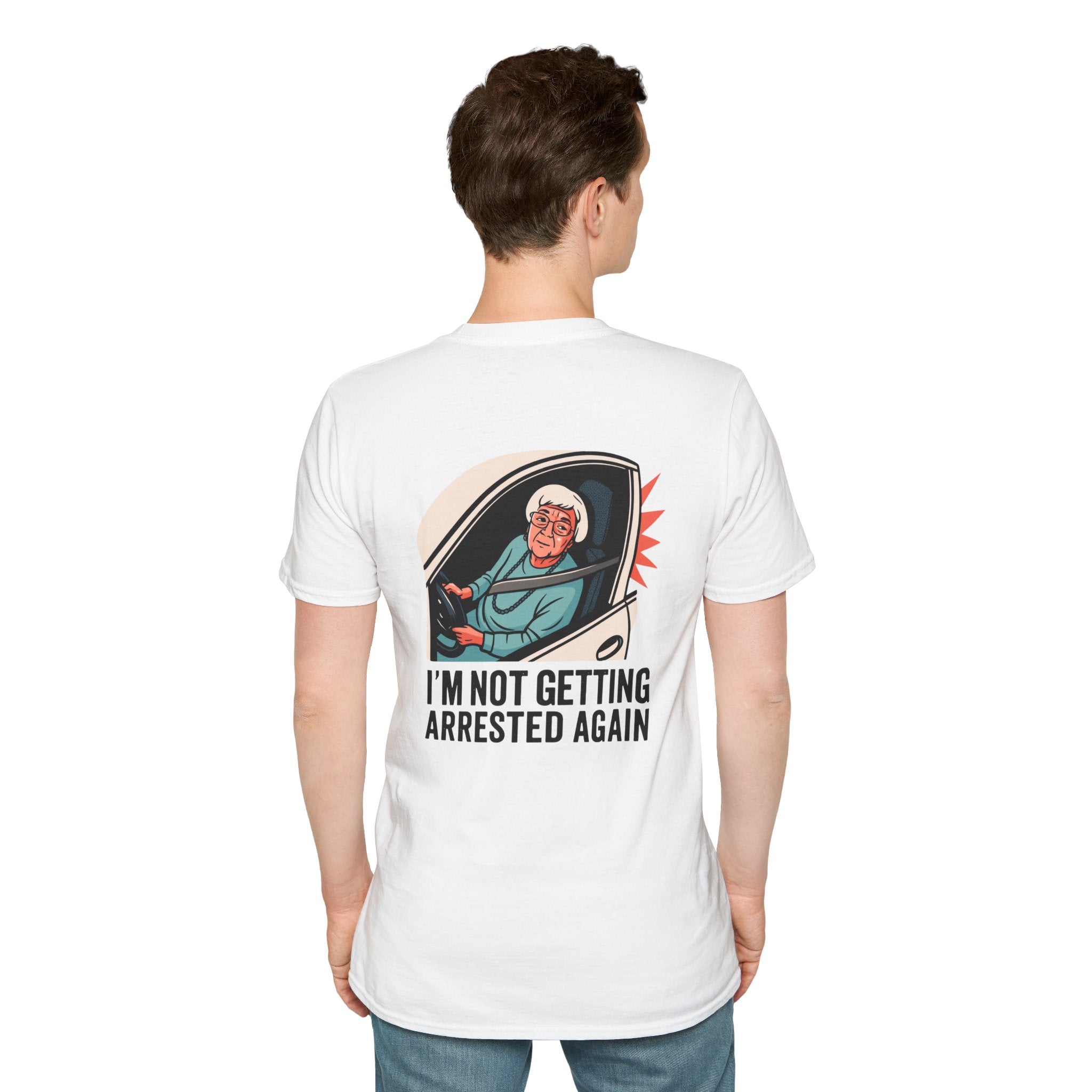 I'm Not Getting Arrested Again - T-Shirt